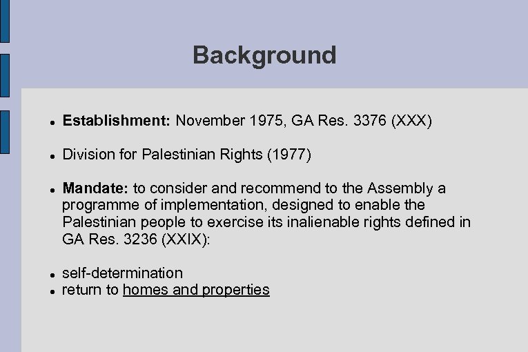 Background Establishment: November 1975, GA Res. 3376 (XXX) Division for Palestinian Rights (1977) Mandate: