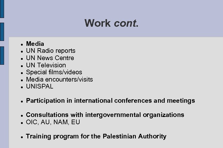 Work cont. Media UN Radio reports UN News Centre UN Television Special films/videos Media