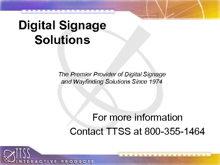 Digital Signage Solutions The Premier Provider of Digital Signage and Wayfinding Solutions Since 1974