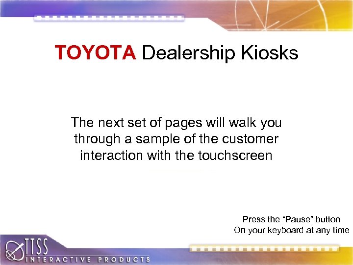 TOYOTA Dealership Kiosks The next set of pages will walk you through a sample
