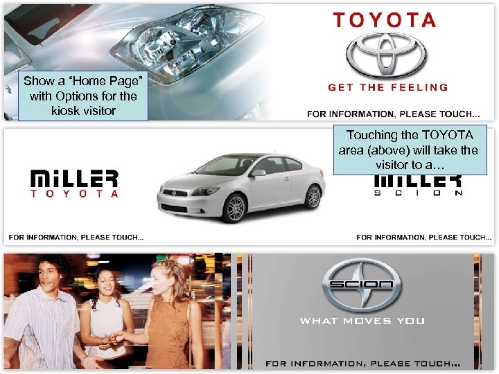 Show a “Home Page” with Options for the kiosk visitor Touching the TOYOTA area