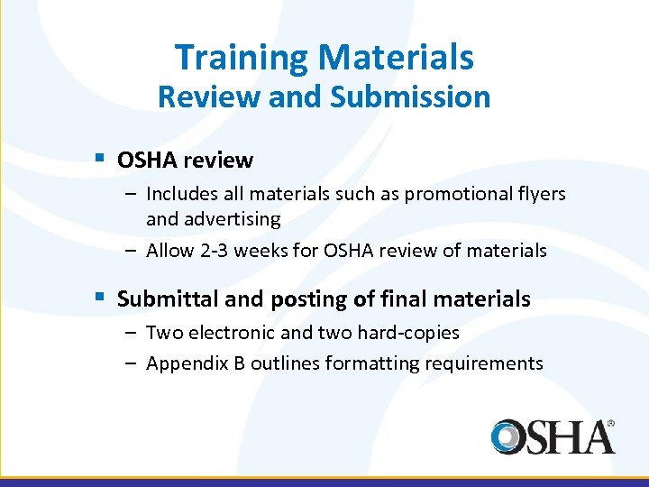 Training Materials Review and Submission § OSHA review – Includes all materials such as