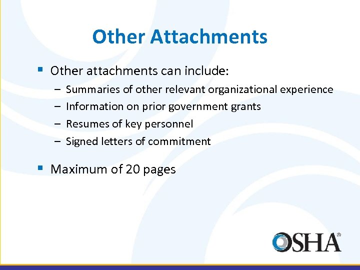 Other Attachments § Other attachments can include: – – Summaries of other relevant organizational