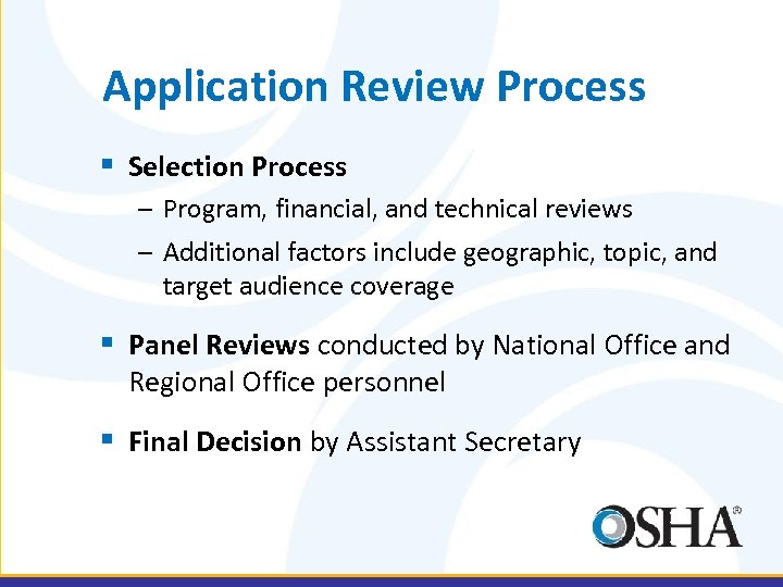 Application Review Process § Selection Process – Program, financial, and technical reviews – Additional