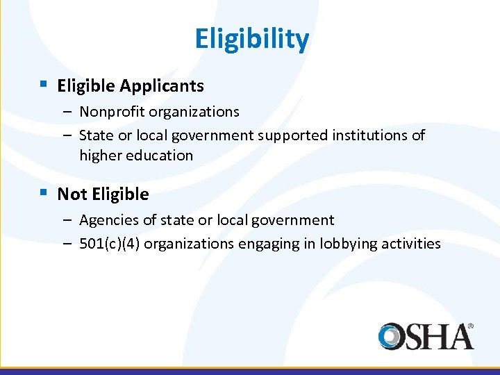 Eligibility § Eligible Applicants – Nonprofit organizations – State or local government supported institutions