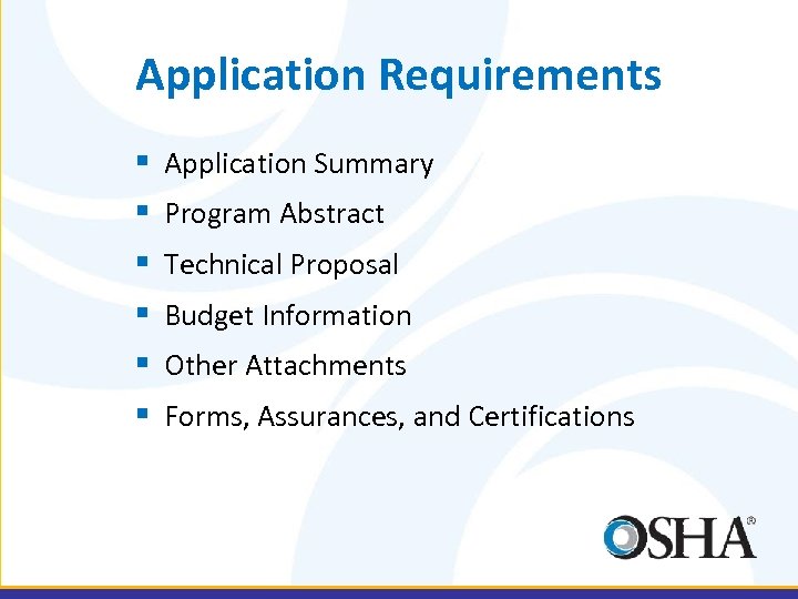 Application Requirements § § § Application Summary Program Abstract Technical Proposal Budget Information Other