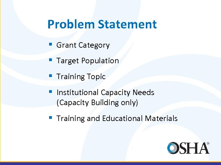 Problem Statement § Grant Category § Target Population § Training Topic § Institutional Capacity