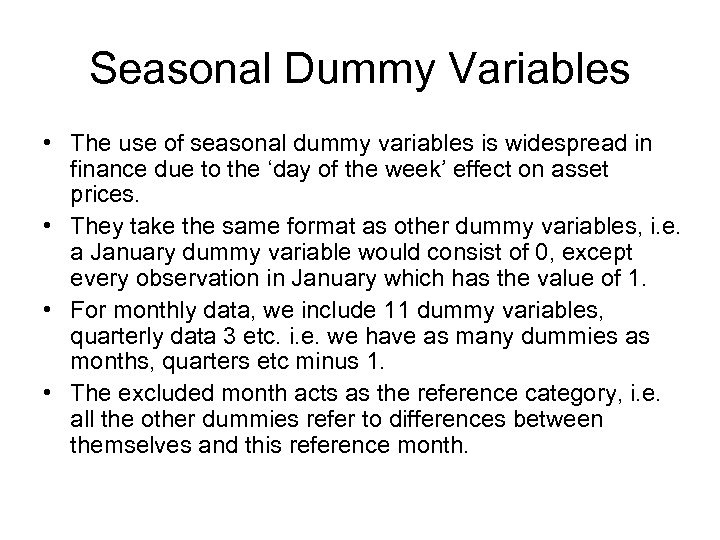 Seasonal Dummy Variables • The use of seasonal dummy variables is widespread in finance