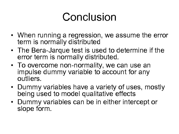 Conclusion • When running a regression, we assume the error term is normally distributed