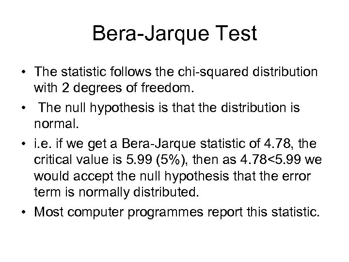 Bera-Jarque Test • The statistic follows the chi-squared distribution with 2 degrees of freedom.