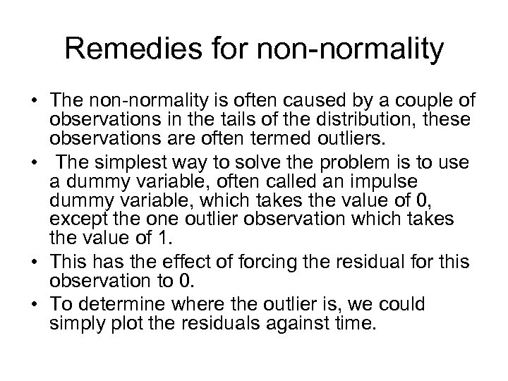 Remedies for non-normality • The non-normality is often caused by a couple of observations