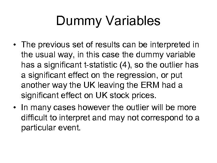 Dummy Variables • The previous set of results can be interpreted in the usual
