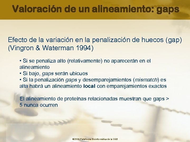 Valoración de un alineamiento: gaps Efecto de la variación en la penalización de huecos