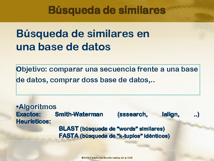 Búsqueda de similares en una base de datos Objetivo: comparar una secuencia frente a