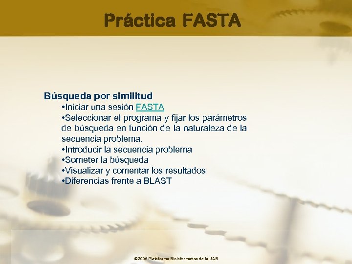 Práctica FASTA Búsqueda por similitud • Iniciar una sesión FASTA • Seleccionar el programa