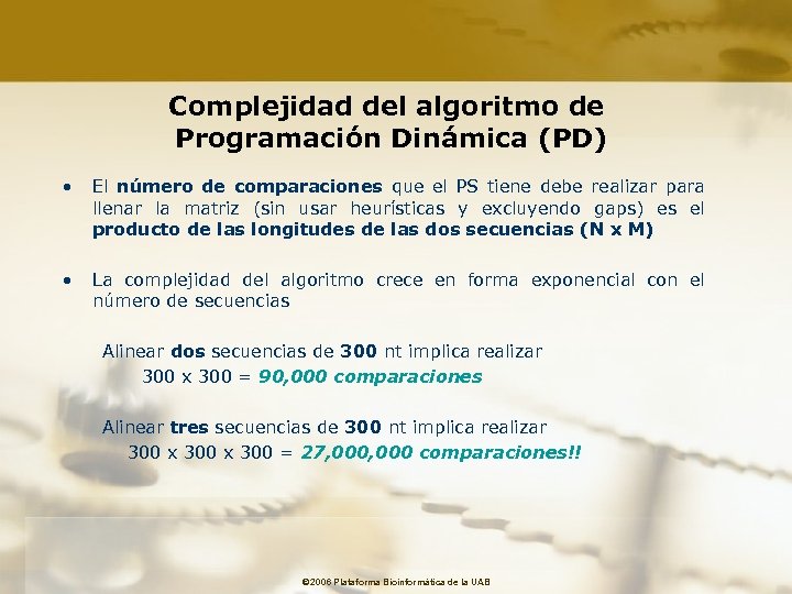 Complejidad del algoritmo de Programación Dinámica (PD) • El número de comparaciones que el