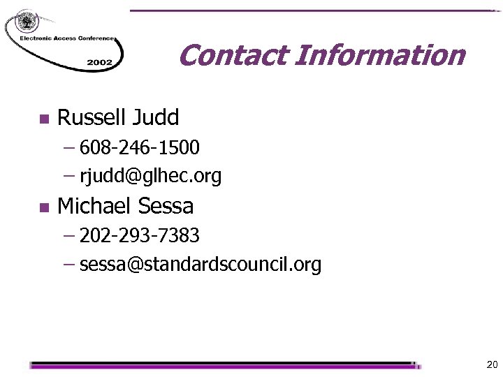 Contact Information n Russell Judd – 608 -246 -1500 – rjudd@glhec. org n Michael