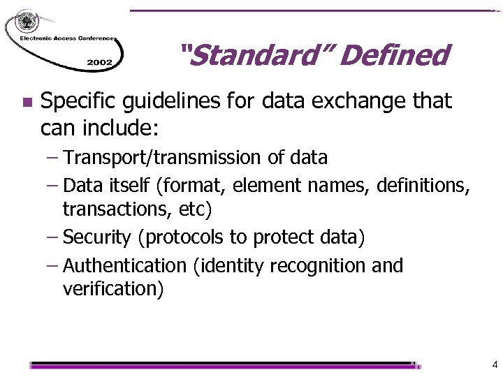 “Standard” Defined n Specific guidelines for data exchange that can include: – Transport/transmission of