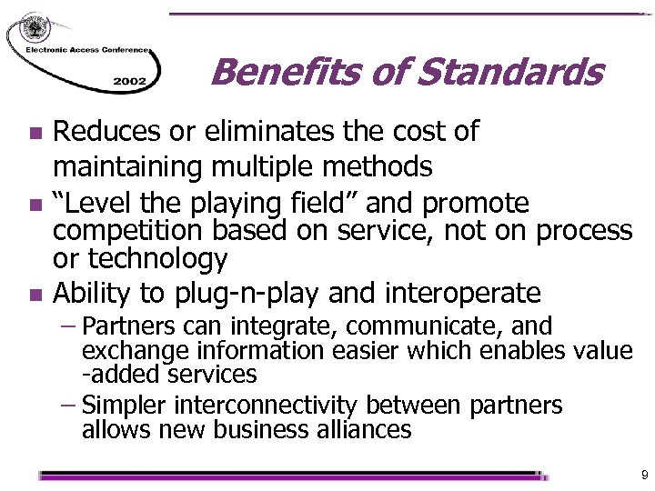 Benefits of Standards n n n Reduces or eliminates the cost of maintaining multiple