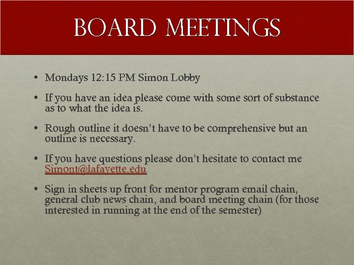 Board Meetings • Mondays 12: 15 PM Simon Lobby • If you have an