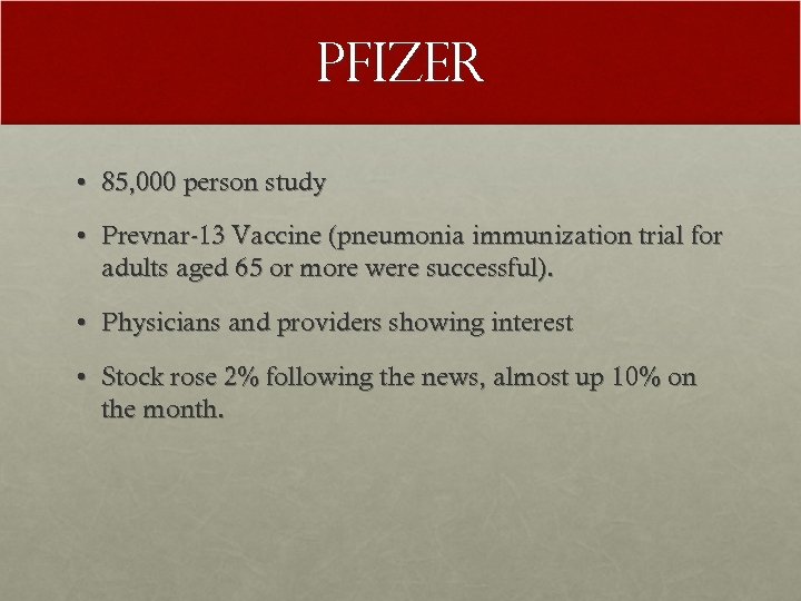 Pfizer • 85, 000 person study • Prevnar-13 Vaccine (pneumonia immunization trial for adults