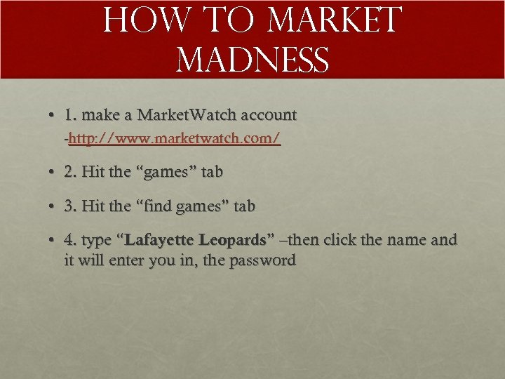 How to Market Madness • 1. make a Market. Watch account -http: //www. marketwatch.
