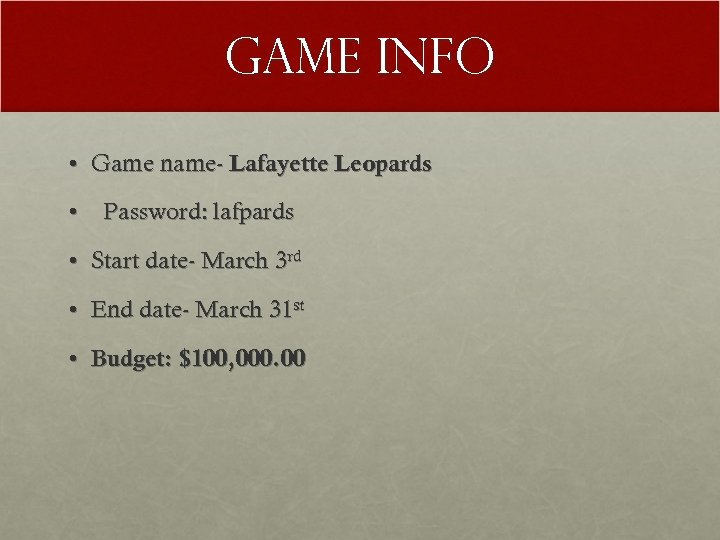 Game Info • Game name- Lafayette Leopards • Password: lafpards • Start date- March