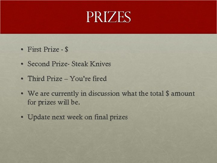PRIZES • First Prize - $ • Second Prize- Steak Knives • Third Prize