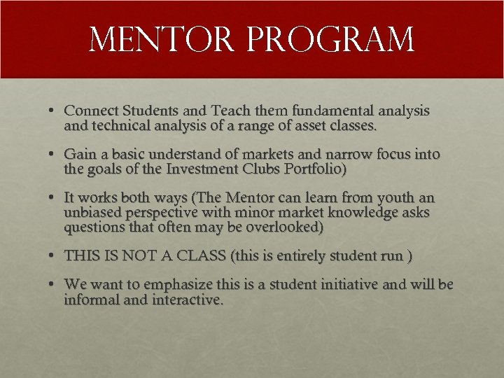Mentor Program • Connect Students and Teach them fundamental analysis and technical analysis of