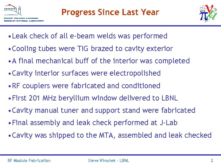 Progress Since Last Year • Leak check of all e-beam welds was performed •