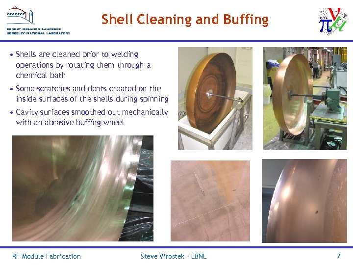 Shell Cleaning and Buffing • Shells are cleaned prior to welding operations by rotating