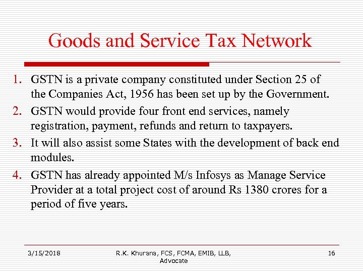 Goods and Service Tax Network 1. GSTN is a private company constituted under Section