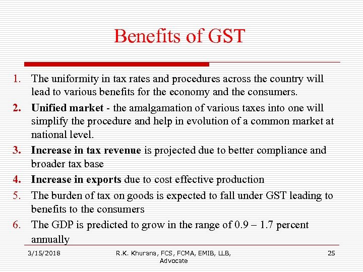 Benefits of GST 1. The uniformity in tax rates and procedures across the country