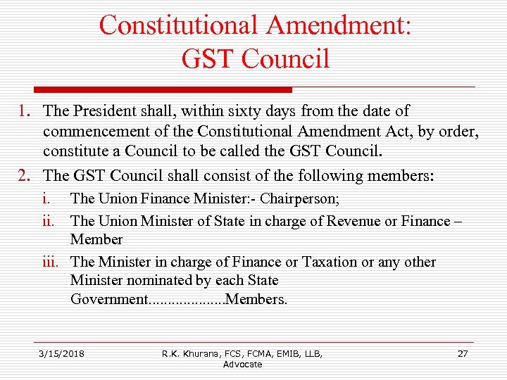 Constitutional Amendment: GST Council 1. The President shall, within sixty days from the date