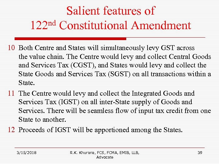 Salient features of 122 nd Constitutional Amendment 10 Both Centre and States will simultaneously