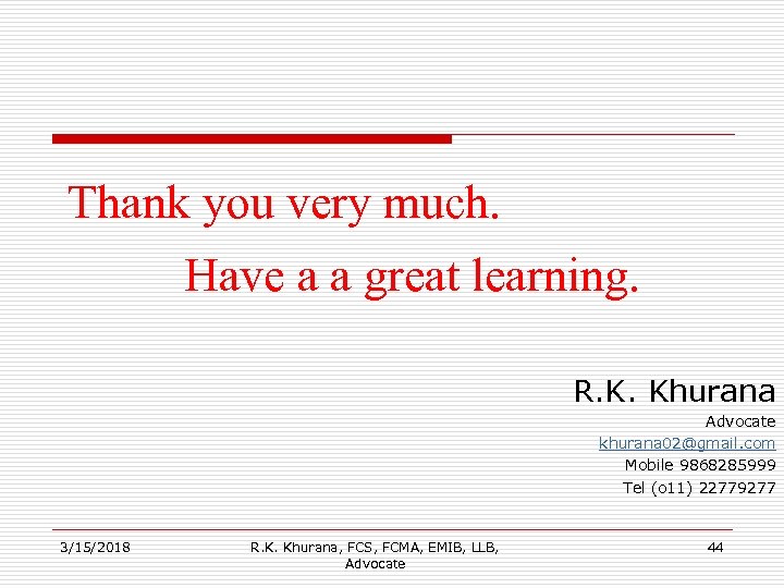 Thank you very much. Have a a great learning. R. K. Khurana Advocate khurana