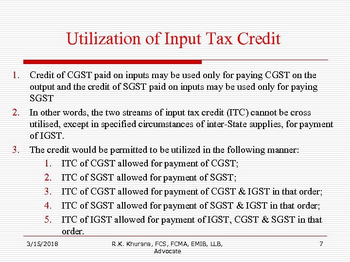 Utilization of Input Tax Credit 1. 2. 3. Credit of CGST paid on inputs