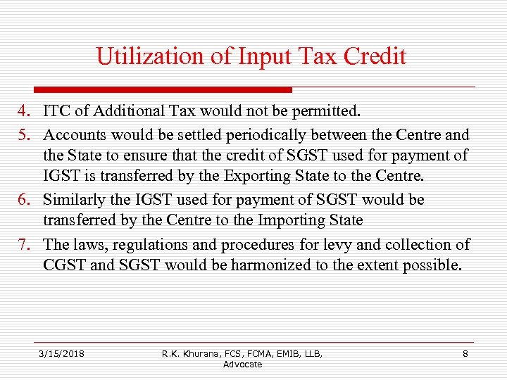 Utilization of Input Tax Credit 4. ITC of Additional Tax would not be permitted.