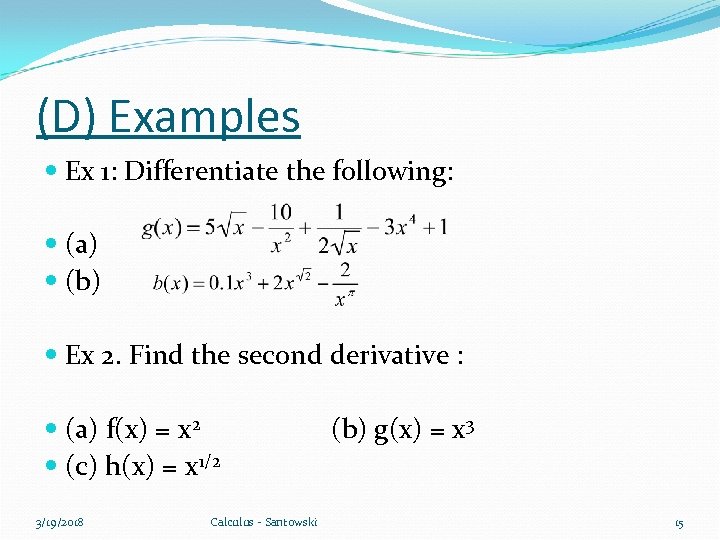(D) Examples Ex 1: Differentiate the following: (a) (b) Ex 2. Find the second