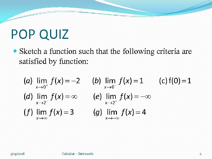 POP QUIZ Sketch a function such that the following criteria are satisfied by function: