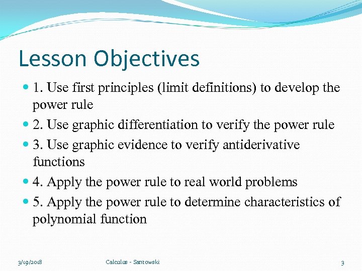 Lesson Objectives 1. Use first principles (limit definitions) to develop the power rule 2.