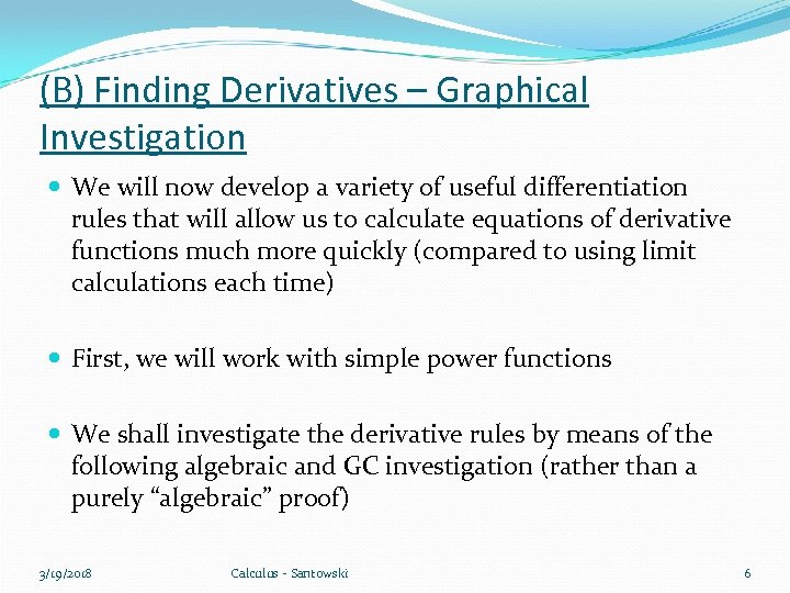 (B) Finding Derivatives – Graphical Investigation We will now develop a variety of useful