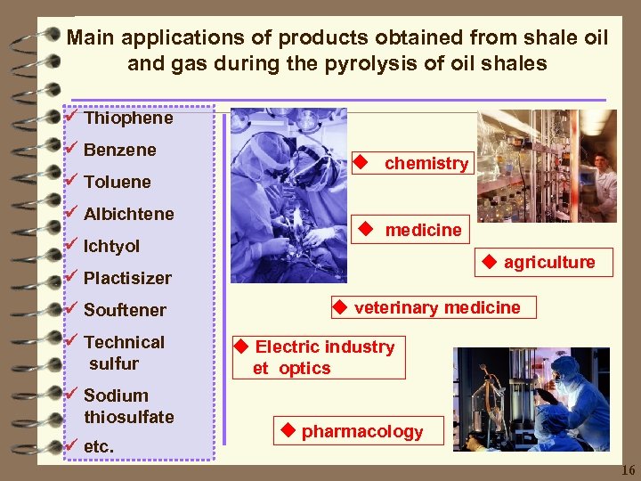 Main applications of products obtained from shale oil and gas during the pyrolysis of