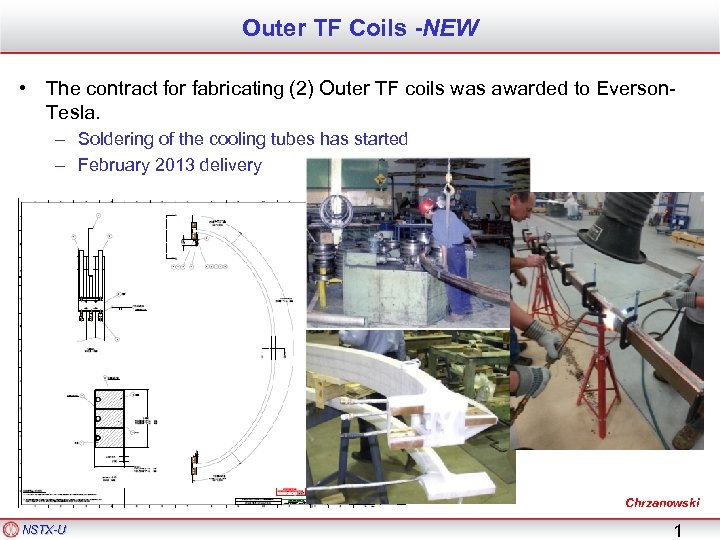 Outer TF Coils -NEW • The contract for fabricating (2) Outer TF coils was