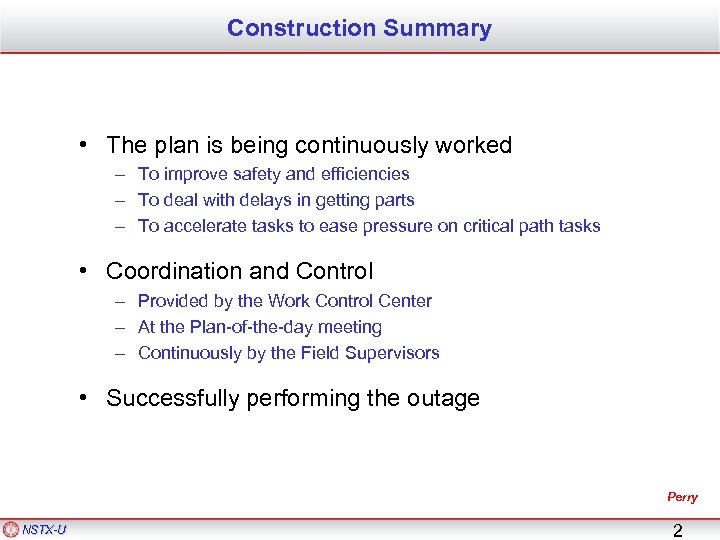 Construction Summary • The plan is being continuously worked – To improve safety and