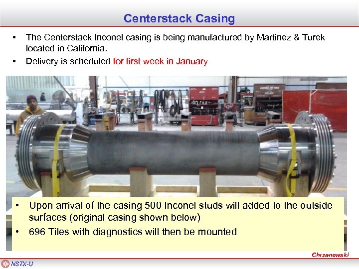 Centerstack Casing • • The Centerstack Inconel casing is being manufactured by Martinez &