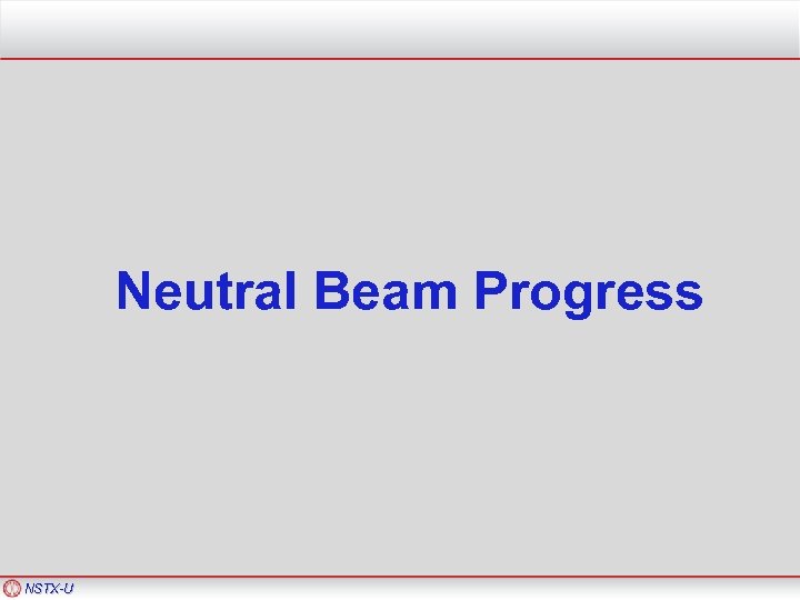 Neutral Beam Progress NSTX-U 