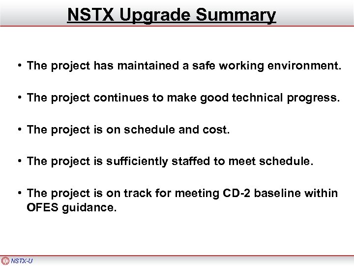 NSTX Upgrade Summary • The project has maintained a safe working environment. • The