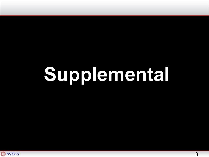 Supplemental NSTX-U 3 