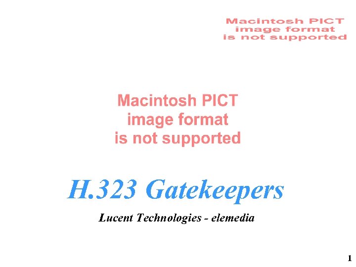 H. 323 Gatekeepers Lucent Technologies - elemedia 1 